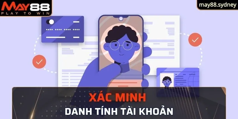 Xác minh danh tính tài khoản trước khi rút tiền May88